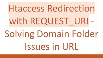 Htaccess Redirection with REQUEST_URI - Solving Domain Folder Issues in URL