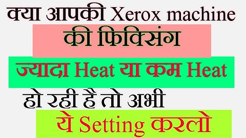What to do if the Xerox machine is not getting fixed heat/How to increase the Xerox machine fixin...
