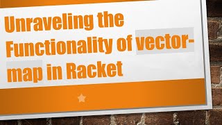 Unraveling the Functionality of vector-map in Racket