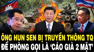 Hun Sen Bị Truyền Thông Trung Quốc ĐỀ PHÒNG Gọi Là ‘CÁO GIÀ 2 MẶT’ Sau ‘ĐÒN ĐÁNH’ TT Thái Lan