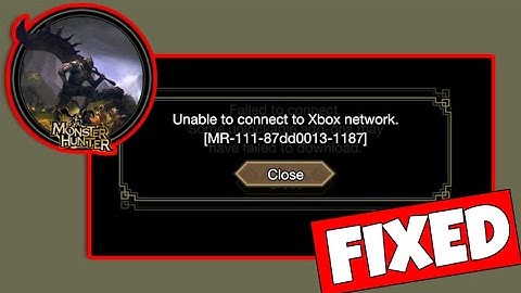How To Fix "Unable to connect To Xbox network [MR-11-87dd0013-1187]" Error In Monster Hunter