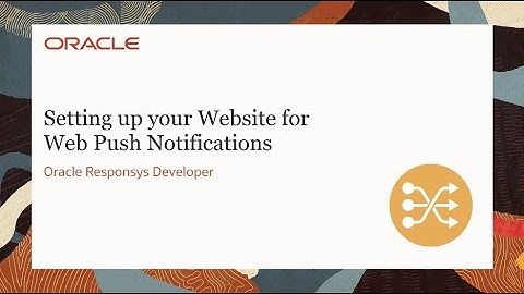 Oracle Responsys Developer - Setting up your website for Web Push Notifications