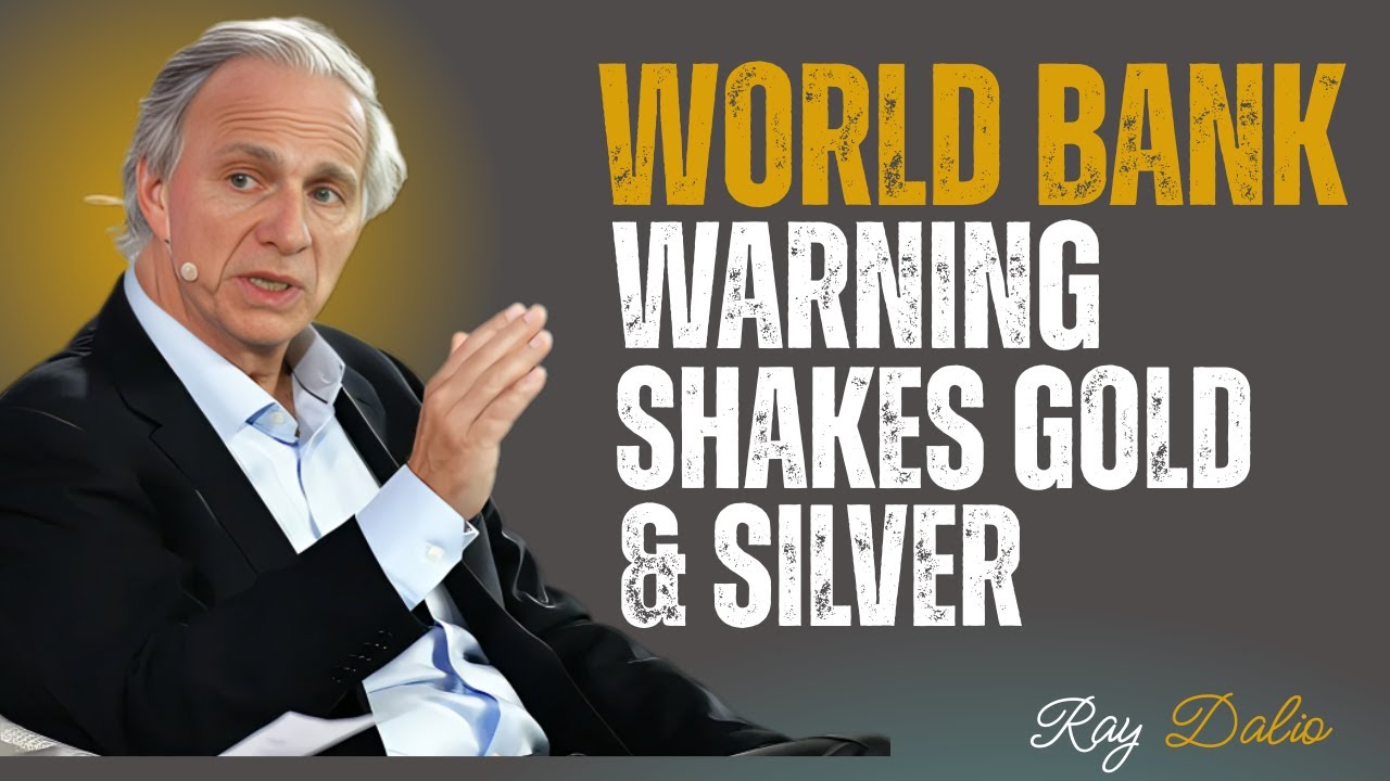 World Bank Warning Shocks Gold & Silver Investors | Ray Dalio Reveals Urgent Financial Collapse Risk