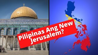 💥 Ang Pilipinas Nga Ba Ang Tinutukoy Sa Bible Na New Jerusalem?