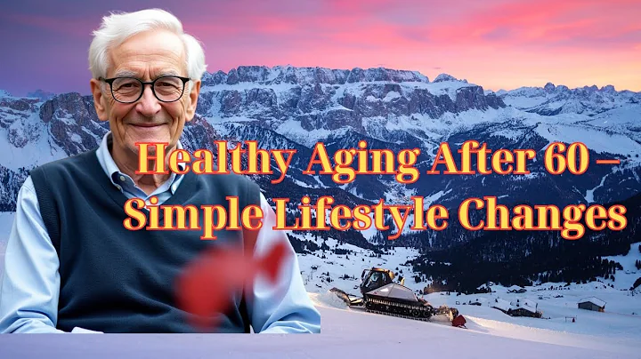 Healthy Aging After 60 – Simple Lifestyle Changes  - Simple Habits That Add Years to Your Life.