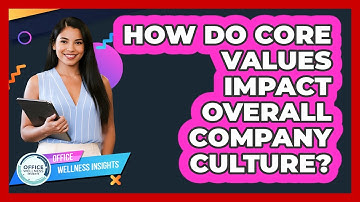 How Do Core Values Impact Overall Company Culture?