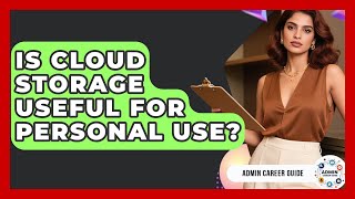 Is Cloud Storage Useful For Personal Use? - Admin Career Guide