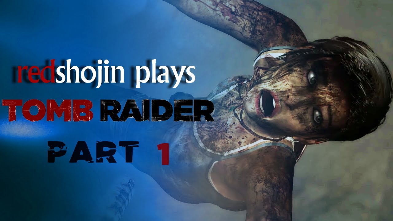 redshojin plays: Tomb Raider (2013)