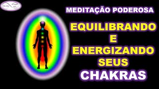 Equilibrando E Energizando Seus Chakras - Meditação Poderosa