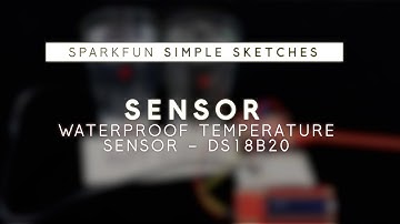 SparkFun Simple Sketches - Waterproof Temperature Sensor