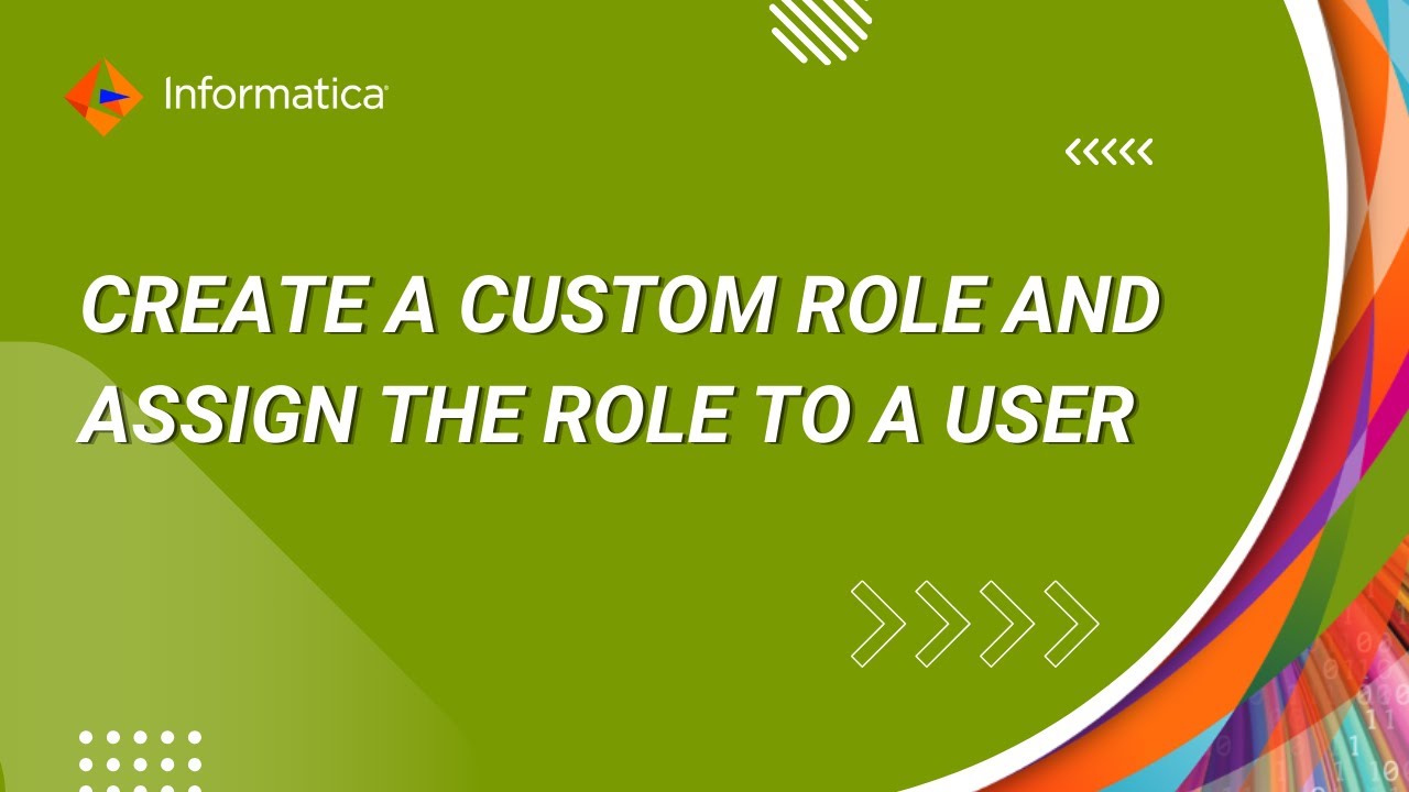Informatica Custom Roles Documentation How to Create a Custom Role and Assign the Role to a User in ...
