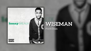 Frank Ocean - Wiseman (Lyrics)