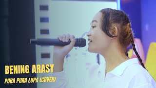 BENING ARASY - PURA PURA LUPA  (COVER)