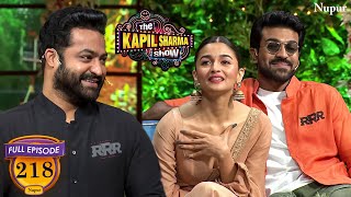 Ram Charan, N.T. R और Alia ने RRR मूवी के बताये अतरंगी किस्से | The Kapil Sharma Show | Episode 218