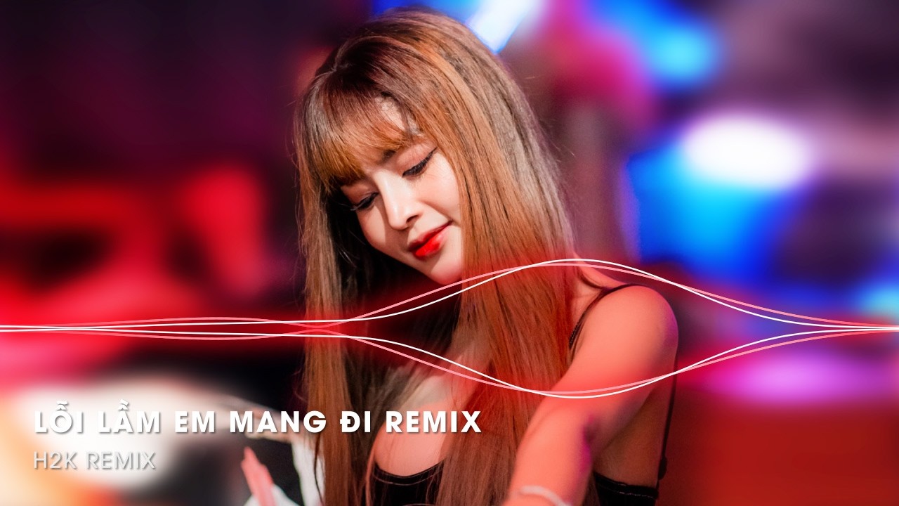 Nonstop TikTok 2026 - Lỗi Lầm Em Mang Đi Remix - Anh Không Biết Người Ấy Sẽ Yêu Em Như Thế Nào Remix