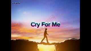 Cry For Me
