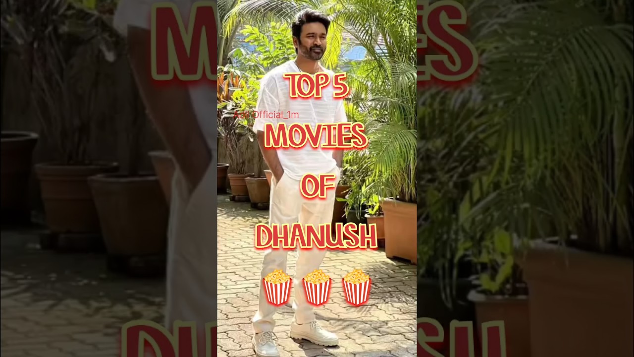 Top 5 Movies Of Dhanush Part 3 / 🔥🔥🔥💯💯💯 #top5 #top10 #dhanush #yt #trandingsong #shortvideo #viral
