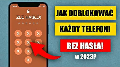 JAK Legalnie ODBLOKOWAĆ KAŻDY TELEFON BEZ HASŁA? Co gdy zapomnimy wzoru, kodu?