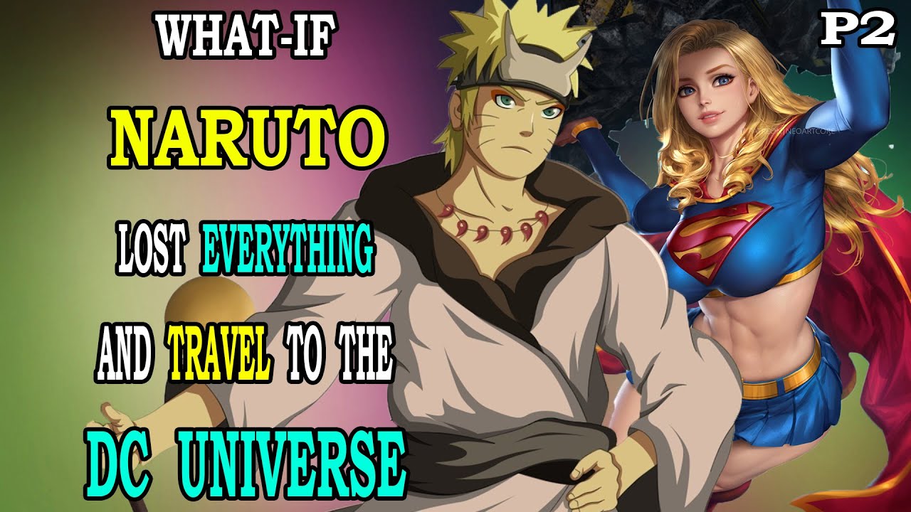 What if Naruto lost Everything and Travel to the DC Universe PART 2