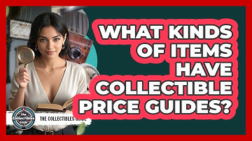 What Kinds Of Items Have Collectible Price Guides?
