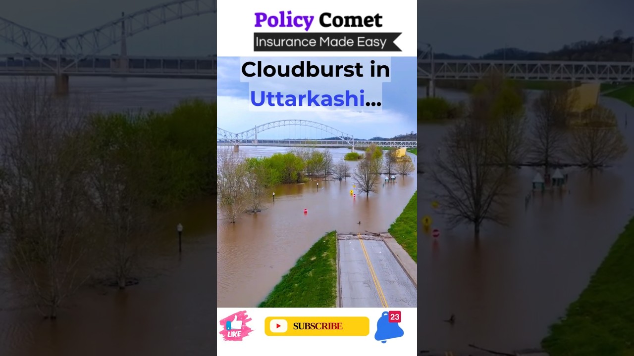 Cloudburst destroyed lives in Uttarkashi. Is your insurance ready for disasters like this?