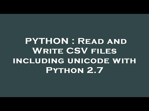 PYTHON : Read and Write CSV files including unicode with Python 2.7