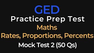 GED Math Practice Test 2 | Rates, Proportions and Percents | 50 Questions - Mock Test 2