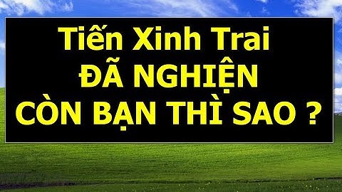 Tiến Xinh Trai đã nghiện còn bạn thì sao ? Nhạc nghiện điện tử số 1 thế giới !