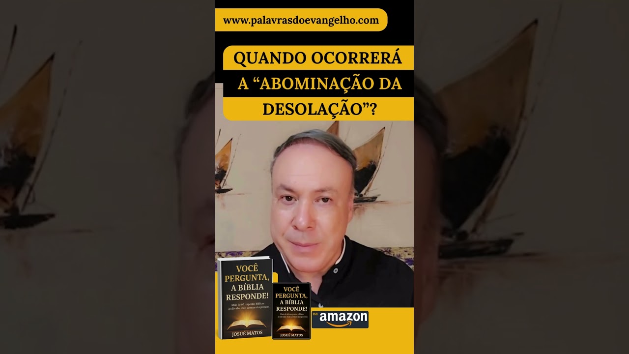 Quando ocorrerá a “Abominação da Desolação”? (Mateus 24:15) — Josué Matos