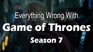 Everything Wrong With Game of Thrones - Season 7