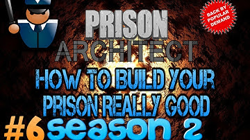 #6 How To Build Your Prison Really Good (Season 2) - Prison Architect Walkthrough