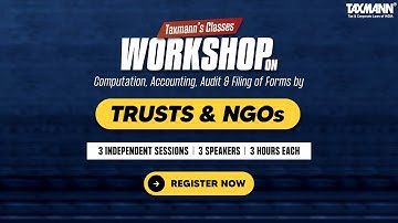 #TaxmannClasses | Workshop on Computation, Accounting, Audit & Filing of Forms by Trust & NGOs