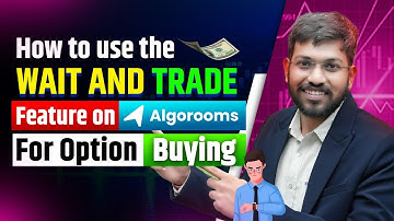 How to Use the Wait & Trade Feature on AlgoRooms For Option Buying