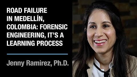 Forensic Engineering: Road Failure in Medellín, Colombia | Jenny Ramirez. Ph.D.
