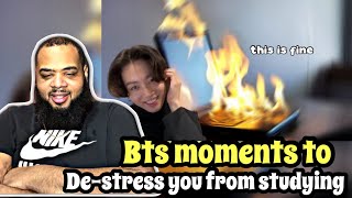 BTS moments to de-stress you from studying | REACTION