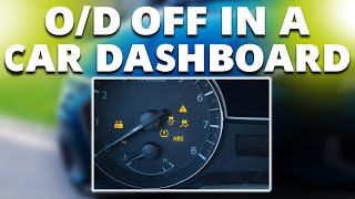 O/D Off in a Car Dashboard? (What Does it Mean?)