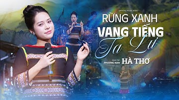 Rừng Xanh Vang Tiếng Ta Lư - Hà Thơ || Giọng Hát Trong Veo Say Đắm Lòng Người | MV 4K Official