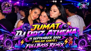 Download lagu JUMAT DJ ODIZ ATHENA 11 SEPTEMBER 2026 (MALAM SABTU) | FULLBASS REMIX
