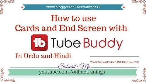 How to Use Cards and End Screen with Tubebuddy in Urdu and Hindi 2017