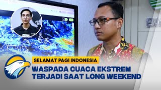 Download lagu Long Weekend, BMKG Peringati Waspada Cuaca Ekstrem [Selamat Pagi Indonesia]