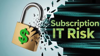 Subscription IT's Hidden Threat-Part 3