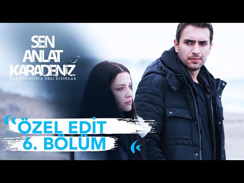 Özel Edit 6. Bölüm | Sen Anlat Karadeniz