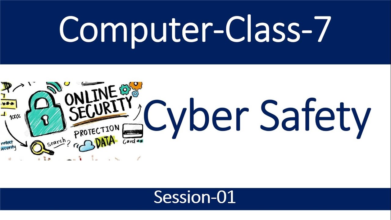 Computer-Class-7-Cyber Safety-Session-01 - YouTube