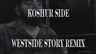 Koshur Side (Westside Story Remix) | Koshur Nizam | Ahmer | Qafilah | Tufail