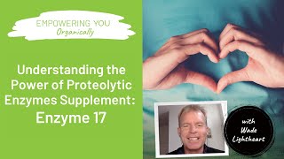 Understanding the Power of Proteolytic Enzymes Supplement: Enzyme 17 | EYO Podcast #159