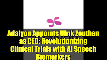 Adalyon Appoints Ulrik Zeuthen as CEO: Revolutionizing Clinical Trials with AI Speech Biomarkers