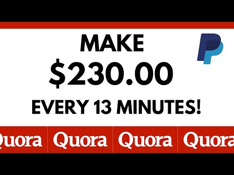 Make $230 Every 13 Minutes Using Quora (PayPal Money) | Make Money Online