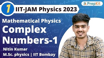 Complex Number | Mathematical Physics | IIT-JAM Physics 2023 | Nitin | PrepKit