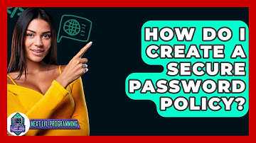 How Do I Create A Secure Password Policy? - Next LVL Programming