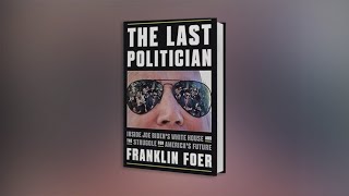 Midday Fix - THE LAST POLITICIAN: Inside Joe Biden’s White House and the Struggle for America’s Futu